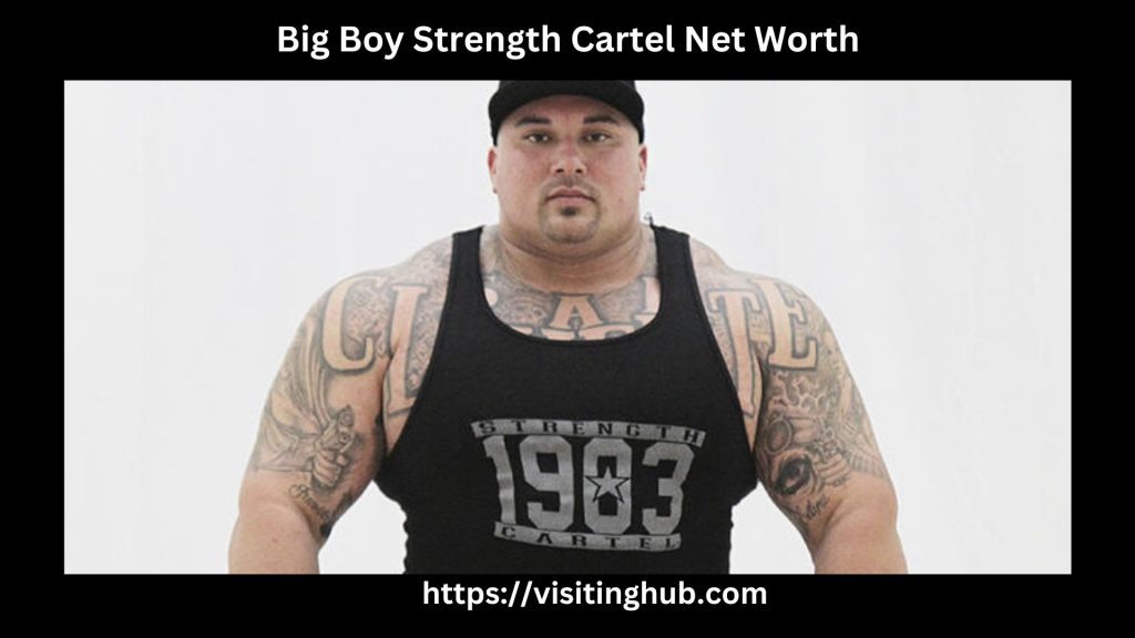 Big Boy Strength Cartel Net Worth