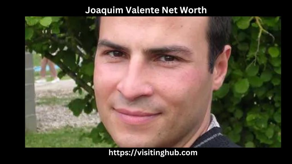 Joaquim Valente Net Worth