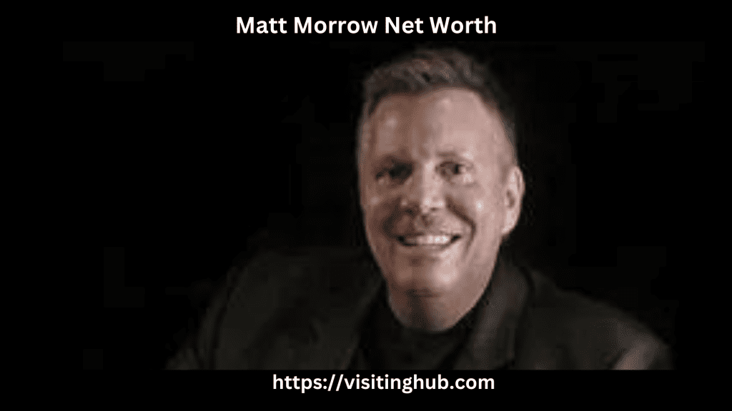 Matt Morrow Net Worth