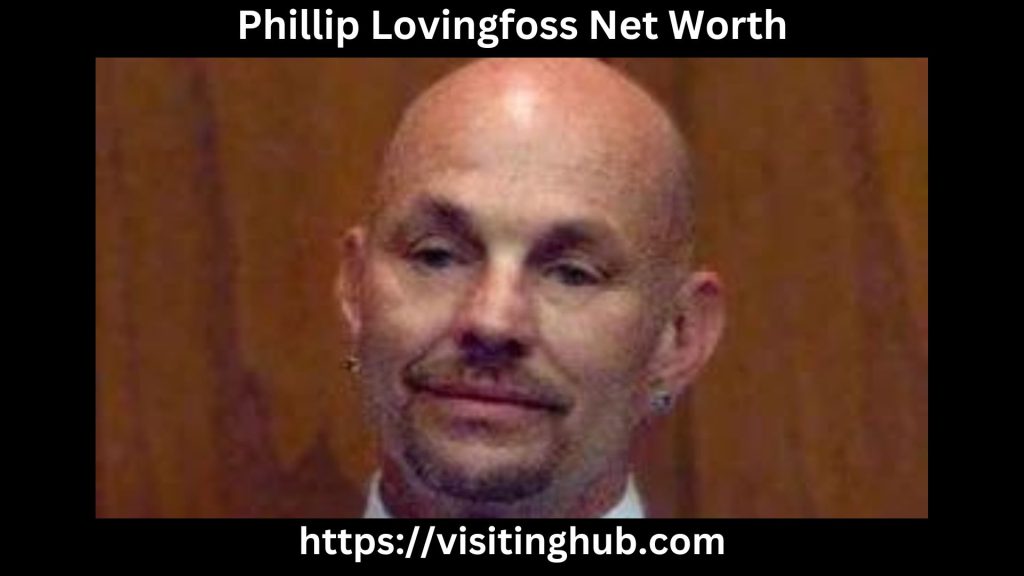 Phillip Lovingfoss Net Worth