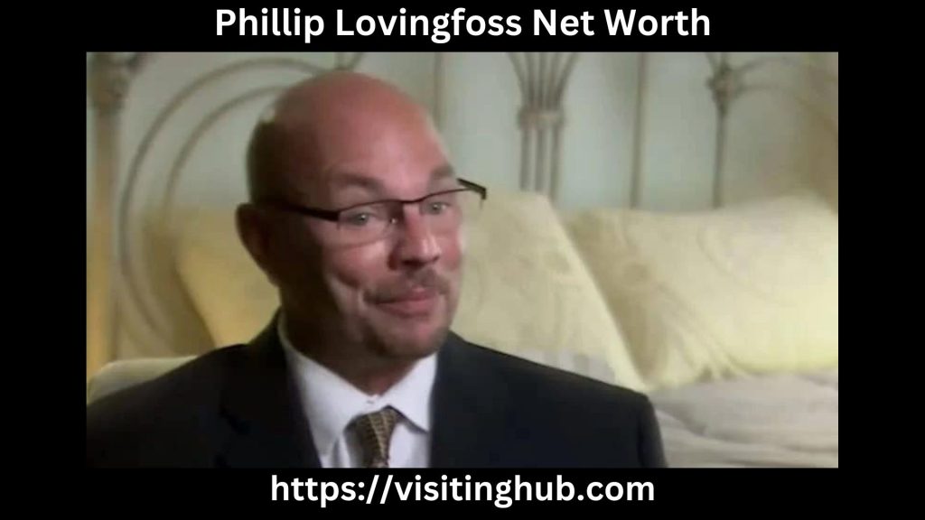 Phillip Lovingfoss Net Worth