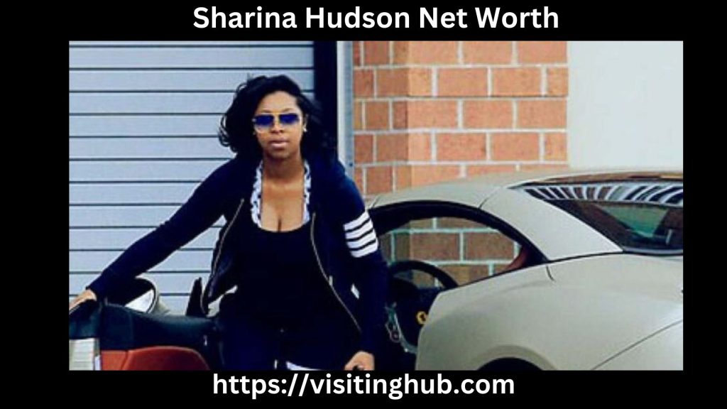 Sharina Hudson Net Worth