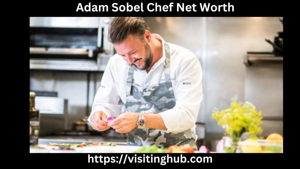 Adam Sobel Chef Net Worth